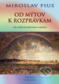 Kniha: Od mýtov k rozprávkam (Miroslav Pius). Goralinga, 2012 Kniha: Od mýtov k rozprávkam (Miroslav Pius). Goralinga, 2012