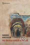 Kniha: Ve škole otců pouště (Marie Ancilla). Karmelitánské nakladatelství, 2012 Kniha: Ve škole otců pouště (Marie Ancilla). Karmelitánské nakladatelství, 2012