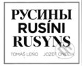 Kniha: Rusíni (Jozef Ondzik a Tomáš Leňo). Slovart, O.K.O., 2012 Kniha: Rusíni (Jozef Ondzik a Tomáš Leňo). Slovart, O.K.O., 2012