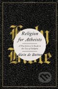 Kniha: Religion for Atheists (Alain de Botton). Pantheon Books, 2012 Kniha: Religion for Atheists (Alain de Botton). Pantheon Books, 2012