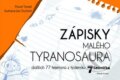 Kniha: Zápisky malého tyranosaura (Pavel Tomeš a Pavel Duchoň). Mladá fronta, 2012 Kniha: Zápisky malého tyranosaura (Pavel Tomeš a Pavel Duchoň). Mladá fronta, 2012