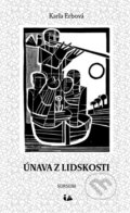 Kniha: Únava z lidskosti (Karla Erbová). Sursum, 2012 Kniha: Únava z lidskosti (Karla Erbová). Sursum, 2012