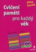 Kniha: Cvičení paměti pro každý věk (Jitka Suchá). Portál, 2012 Kniha: Cvičení paměti pro každý věk (Jitka Suchá). Portál, 2012