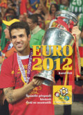 Kniha: Euro 2012 - Mistrovství Evropy ve fotbale (Karel Felt). Ottovo nakladatelství, 2012 Kniha: Euro 2012 - Mistrovství Evropy ve fotbale (Karel Felt). Ottovo nakladatelství, 2012