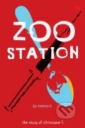 Kniha: Zoo Station (Christiane F.). Zest Books, 2013 Kniha: Zoo Station (Christiane F.). Zest Books, 2013