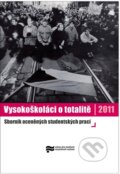 Kniha: Vysokoškoláci o totalitě II. (Ústav pro studium totalitních režimů). Ústav pro studium totalitních režimů, 2012 Kniha: Vysokoškoláci o totalitě II. (Ústav pro studium totalitních režimů). Ústav pro studium totalitních režimů, 2012