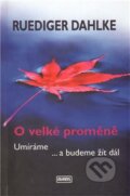 Kniha: O velké proměně (Ruediger Dahlke). Avanis, 2011 Kniha: O velké proměně (Ruediger Dahlke). Avanis, 2011