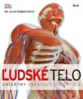 Kniha: Ľudské telo (Alice Roberts). Ikar, 2012 Kniha: Ľudské telo (Alice Roberts). Ikar, 2012