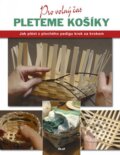 Kniha: Pro volný čas: Pleteme košíky (Linda Franzová). Ikar CZ, 2012 Kniha: Pro volný čas: Pleteme košíky (Linda Franzová). Ikar CZ, 2012