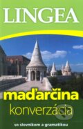 Kniha: Maďarčina - konverzácia (Lingea). Lingea, 2012 Kniha: Maďarčina - konverzácia (Lingea). Lingea, 2012