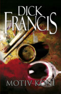 Kniha: Motiv koní (Dick Francis). Knižní klub, 2012 Kniha: Motiv koní (Dick Francis). Knižní klub, 2012