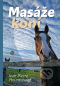 Kniha: Masáže koní (Jean-Pierre Hourdebaigt). Anahita, 2012 Kniha: Masáže koní (Jean-Pierre Hourdebaigt). Anahita, 2012