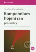 Kompendium hojení ran pro sestry - Andrea Pokorná, Romana Mrázová, 2012