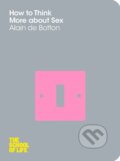 Kniha: How to Think More About Sex (Alain de Botton). Pan Macmillan, 2012 Kniha: How to Think More About Sex (Alain de Botton). Pan Macmillan, 2012