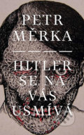 Hitler se na vás usmívá - Petr Měrka, Druhé město, 2012