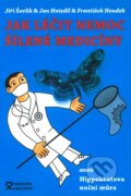 Kniha: Jak léčit nemoc šílené medicíny (František Houdek, Jan Hnízdil a Jiří Šavlík). Andrej Šťastný, 2008 Kniha: Jak léčit nemoc šílené medicíny (František Houdek, Jan Hnízdil a Jiří Šavlík). Andrej Šťastný, 2008