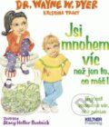 Kniha: Jsi mnohem víc, než jen to, co máš! (Waine W. Dyer). Keltner Publishing, 2012 Kniha: Jsi mnohem víc, než jen to, co máš! (Waine W. Dyer). Keltner Publishing, 2012