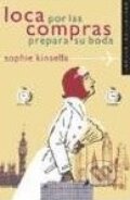 Kniha: Loca Por las Compras Prepara Su Boda (Sophie Kinsella). Salamandra Kniha: Loca Por las Compras Prepara Su Boda (Sophie Kinsella). Salamandra