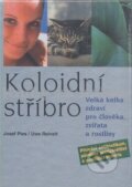 Kniha: Koloidní stříbro (Fontána). Fontána, 2012 Kniha: Koloidní stříbro (Fontána). Fontána, 2012