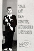 Kniha: Tak už ma zbite, súdruh učiteľ! (Petras Peter). Tlačiareň Kežmarok G+G, 2020 Kniha: Tak už ma zbite, súdruh učiteľ! (Petras Peter). Tlačiareň Kežmarok G+G, 2020