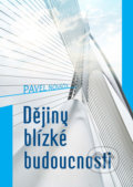 Kniha: Dějiny blízké budoucnosti (Pavel Nováček). Univerzita Palackého v Olomouci, 2021 Kniha: Dějiny blízké budoucnosti (Pavel Nováček). Univerzita Palackého v Olomouci, 2021