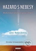Kniha: Hazard s nebesy (James Rodger Fleming), 2021 Kniha: Hazard s nebesy (James Rodger Fleming), 2021