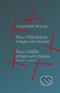 Noc s Hamletem / Noc s Ofélii (fragment) - A Night with Hamlet / A Night with Ophelia (a fragment) - Vladimír Holan, Knihy s úsměvem, 2021
