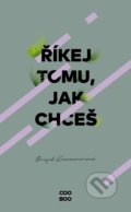 Kniha: Říkej tomu, jak chceš (Brigid Kemmerer). CooBoo CZ, 2021 Kniha: Říkej tomu, jak chceš (Brigid Kemmerer). CooBoo CZ, 2021