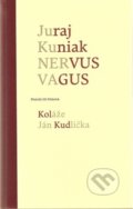 Kniha: Nervus vagus (Juraj Kuniak a Ján Kudlička). Skalná ruža, 2010 Kniha: Nervus vagus (Juraj Kuniak a Ján Kudlička). Skalná ruža, 2010