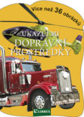 Kniha: Ukazuj mi dopravní prostředky (Librex). Librex, 2012 Kniha: Ukazuj mi dopravní prostředky (Librex). Librex, 2012