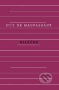 Kniha: Miláček (Guy de Maupassant). Odeon CZ, 2022 Kniha: Miláček (Guy de Maupassant). Odeon CZ, 2022