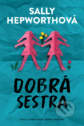 Kniha: Dobrá sestra (Sally Hepworth), 2022 Kniha: Dobrá sestra (Sally Hepworth), 2022