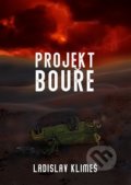 Kniha: Projekt Bouře (Ladislav Klimeš). Martin Koláček - E-knihy jedou, 2021 Kniha: Projekt Bouře (Ladislav Klimeš). Martin Koláček - E-knihy jedou, 2021