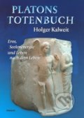 Kniha: Platons Totenbuch (Holger Kalweit). Eminent, 2007 Kniha: Platons Totenbuch (Holger Kalweit). Eminent, 2007