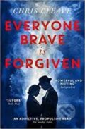 Kniha: Everyone Brave Is Forgiven (Chris Cleave). Hodder and Stoughton, 2017 Kniha: Everyone Brave Is Forgiven (Chris Cleave). Hodder and Stoughton, 2017