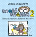 Kniha: Malá máma 2 (Lenka Sadvarová). Ikar CZ, 2021 Kniha: Malá máma 2 (Lenka Sadvarová). Ikar CZ, 2021