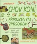 Kniha: Chov koní přirozeným způsobem (Jo Birdová). Slovart, 2004 Kniha: Chov koní přirozeným způsobem (Jo Birdová). Slovart, 2004