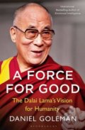 Kniha: A Force for Good (Daniel Goleman). Bloomsbury, 2016 Kniha: A Force for Good (Daniel Goleman). Bloomsbury, 2016
