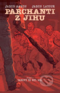 Kniha: Parchanti z jihu 1 (Jason Aaron). Crew, 2021 Kniha: Parchanti z jihu 1 (Jason Aaron). Crew, 2021