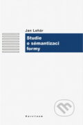 Kniha: Studie o sémantizaci formy (Jan Lehár). Karolinum, 2005 Kniha: Studie o sémantizaci formy (Jan Lehár). Karolinum, 2005