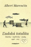 Kniha: Ľudská totalita (Albert Marenčin). Marenčin PT, 2022 Kniha: Ľudská totalita (Albert Marenčin). Marenčin PT, 2022