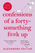Kniha: Confessions of a Forty-Something F**k Up (Alexandra Potter). Pan Macmillan, 2021 Kniha: Confessions of a Forty-Something F**k Up (Alexandra Potter). Pan Macmillan, 2021