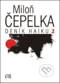 Kniha: Deník haiku 2 (Miloň Čepelka). Čas, 2012 Kniha: Deník haiku 2 (Miloň Čepelka). Čas, 2012