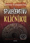 Kniha: Společenstvo klíčníků (Barbora Kyšková a Daniela Krolupperová). Albatros CZ, 2012 Kniha: Společenstvo klíčníků (Barbora Kyšková a Daniela Krolupperová). Albatros CZ, 2012