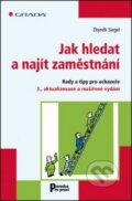 Kniha: Jak hledat a najít zaměstnání (Zbyněk Siegel). Grada, 2012 Kniha: Jak hledat a najít zaměstnání (Zbyněk Siegel). Grada, 2012