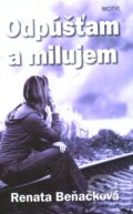 Kniha: Odpúšťam a milujem (Renata Beňačková). Motýľ, 2012 Kniha: Odpúšťam a milujem (Renata Beňačková). Motýľ, 2012