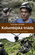 Kniha: Kolumbijská triáda (Jiří Roth a Juraj Liška). Universum, 2009 Kniha: Kolumbijská triáda (Jiří Roth a Juraj Liška). Universum, 2009