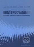 Kniha: Konštruovanie III. (Jana Chrzová, Ladislav Málik, Slavomír Hrček a Štefan Medvecký). EDIS, 2012 Kniha: Konštruovanie III. (Jana Chrzová, Ladislav Málik, Slavomír Hrček a Štefan Medvecký). EDIS, 2012