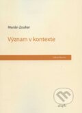 Kniha: Význam v kontexte (Marián Zouhar). Aleph, 2011 Kniha: Význam v kontexte (Marián Zouhar). Aleph, 2011