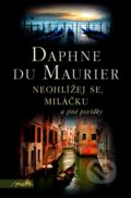 Neohlížej se, miláčku a jiné povídky - Daphne du Maurier, Motto, 2012